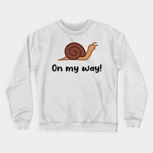 On my way! - Simple Garden Snail Crewneck Sweatshirt